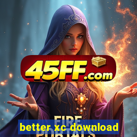 better xc download